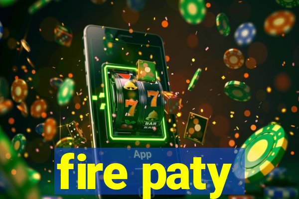 fire paty